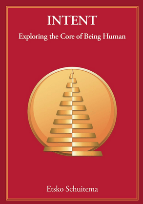 Intent: Exploring The Core of Being Human Etsko Schuitema book review